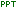 PPT